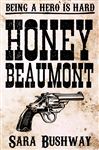 Honey Beaumont: Being a hero is hard