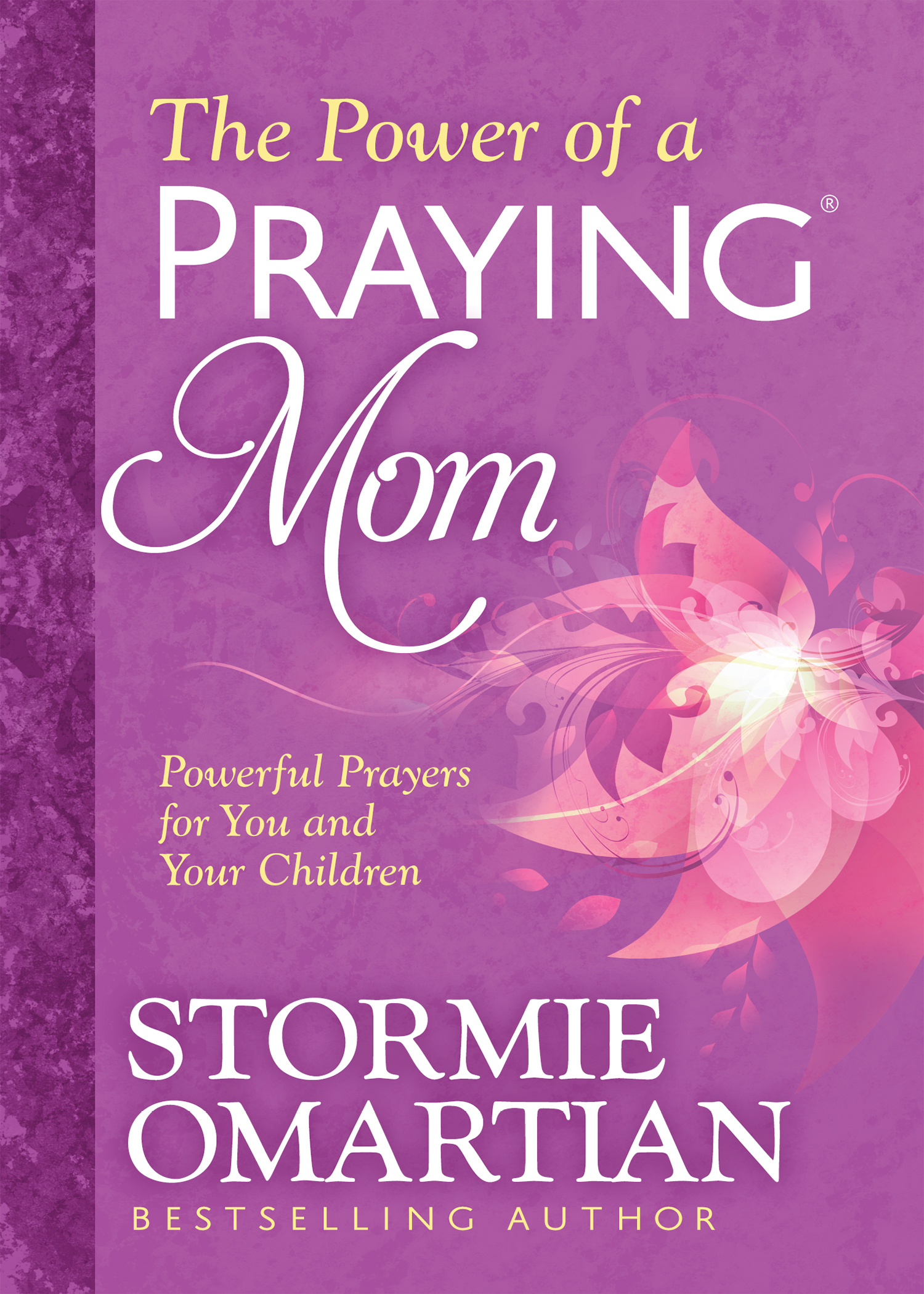 Power of a Praying® Mom: Powerful Prayers for You and Your Kids Stormie Omartian Author