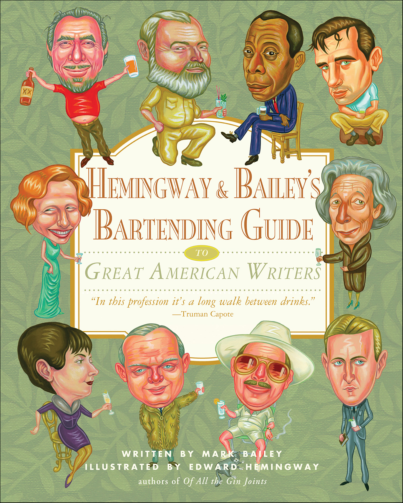 Hemingway & Bailey's Bartending Guide to Great American Writers Mark Bailey Author