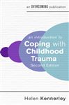 An Introduction to Coping with Childhood Trauma, 2nd Edition