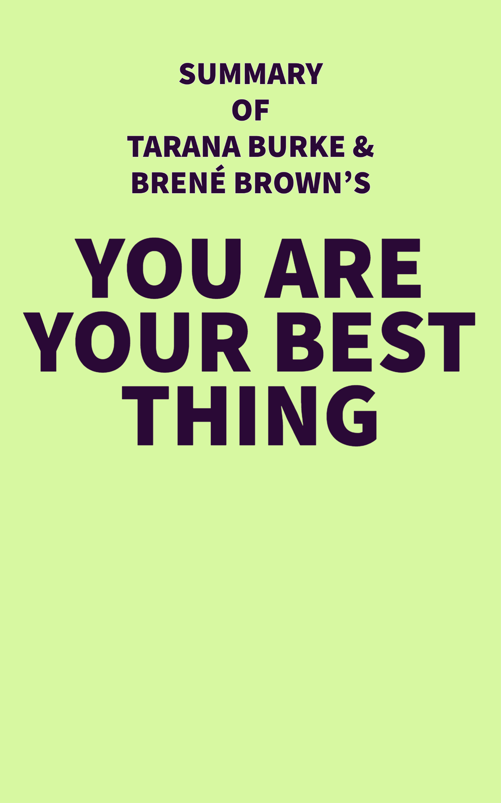 Summary Of Tarana Burke And Brene Brown S You Are Your Best Thing