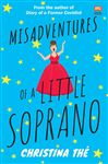 Misadventures of a Little Soprano: A collection of humorous anecdotes and hilarious incidents