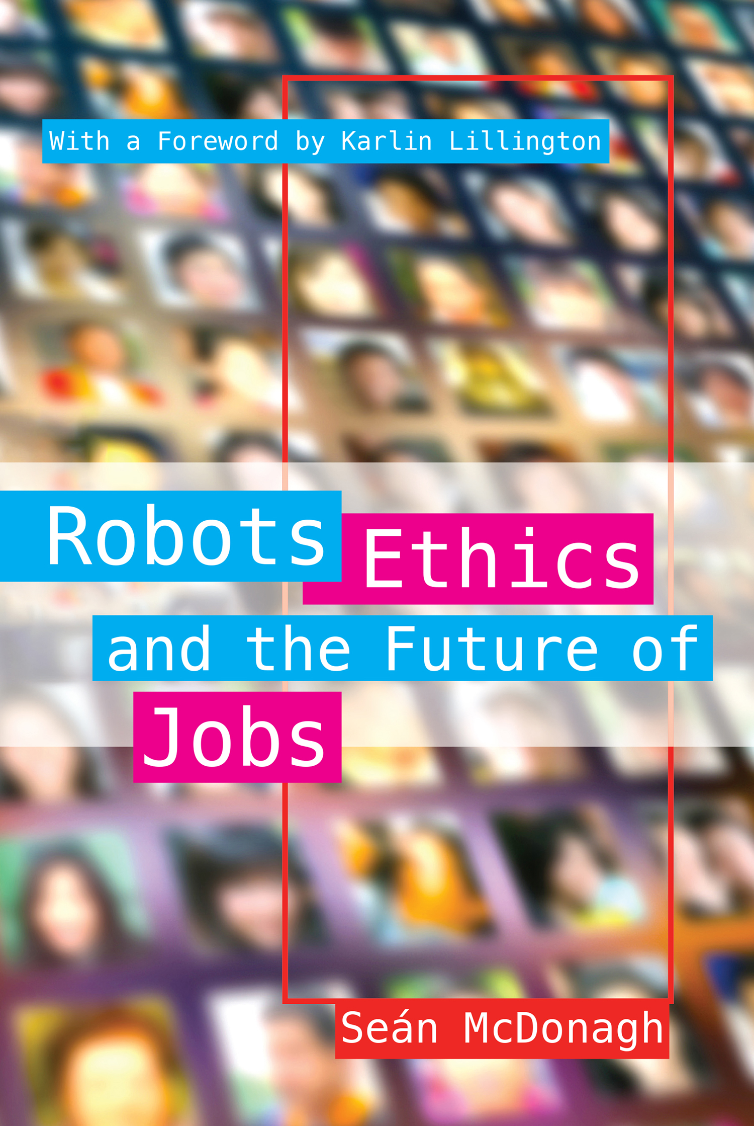 Robots, Ethics and the Future of Jobs - 10-14.99