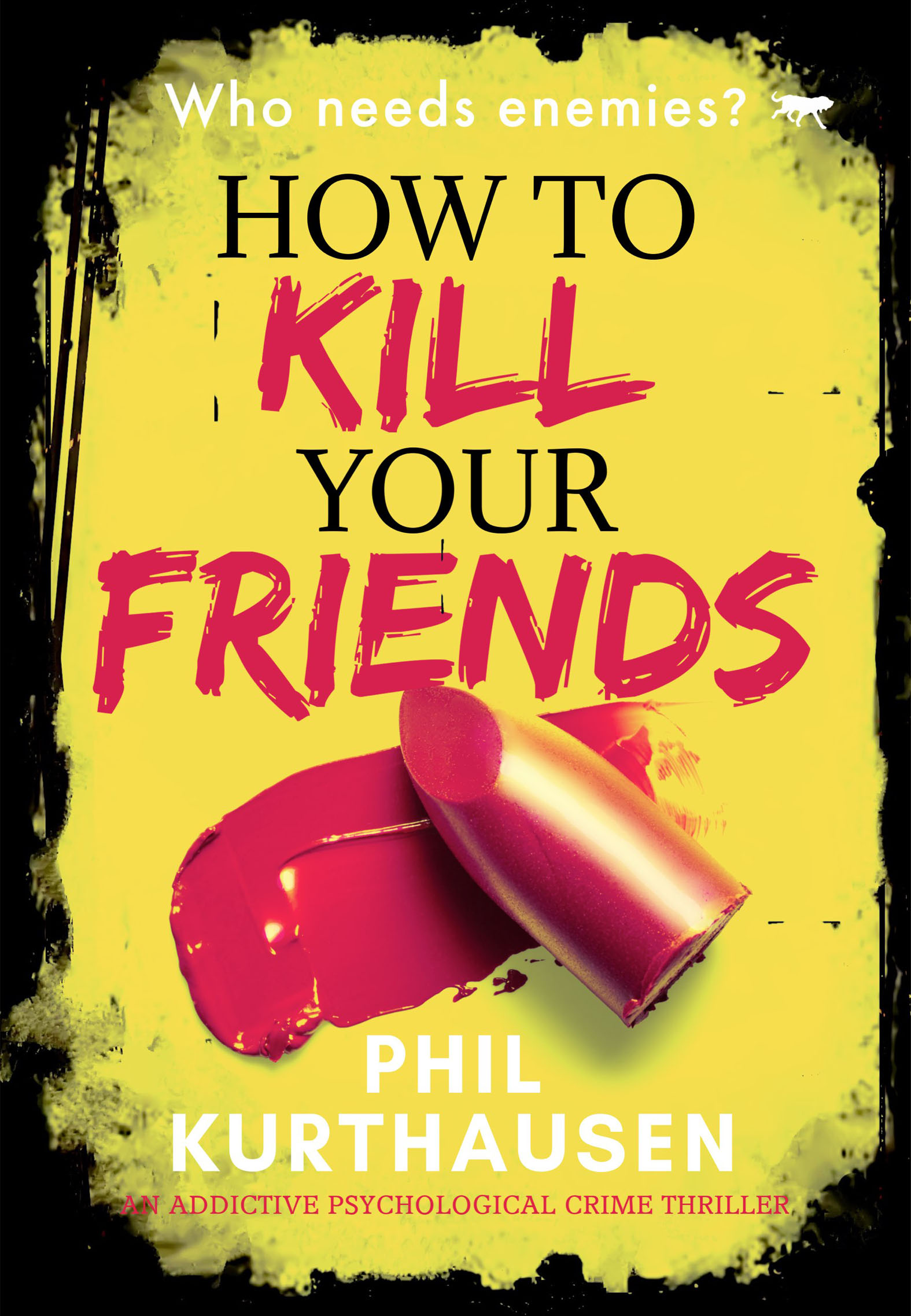 How To Kill Your Friends