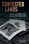 Contested Lands: A History of the Middle East since the First World War