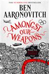 Amongst Our Weapons: The Brand New Rivers Of London Novel