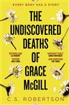 The Undiscovered Deaths of Grace McGill: The must-read, incredible voice-driven mystery thriller