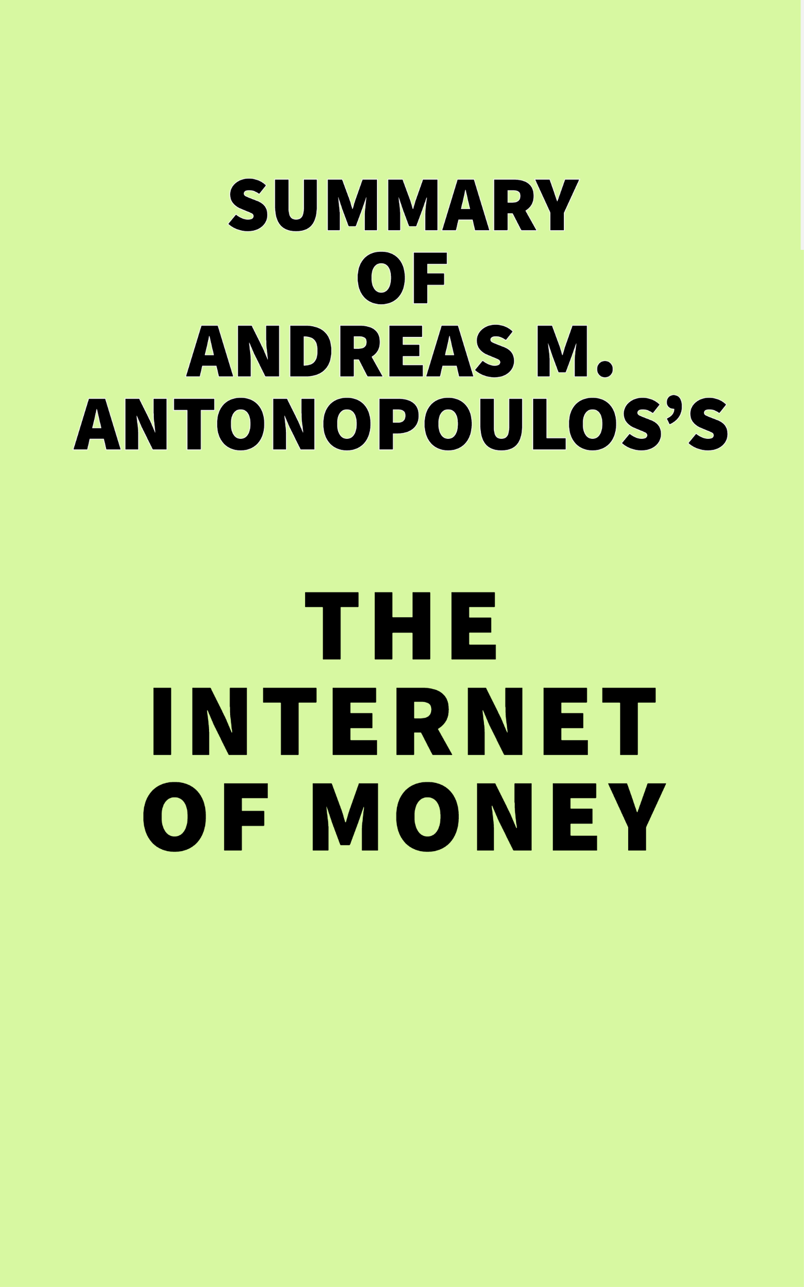 Summary of Andreas M. Antonopoulos's The Internet of Money