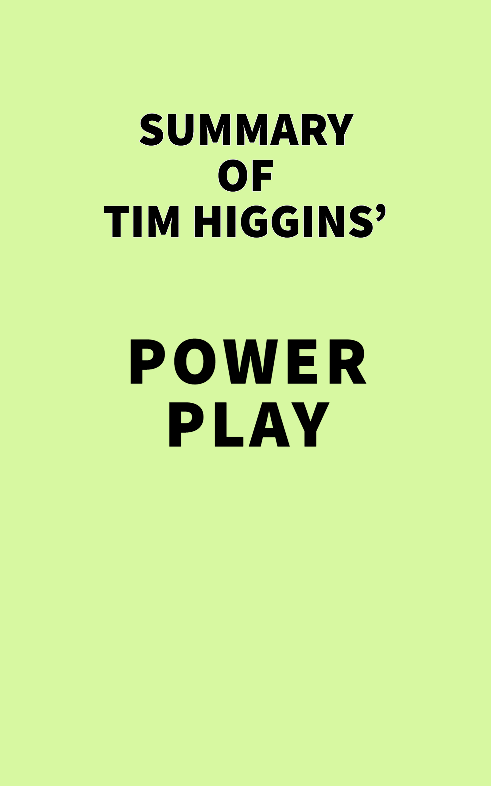 Summary of Tim Higgins' Power Play