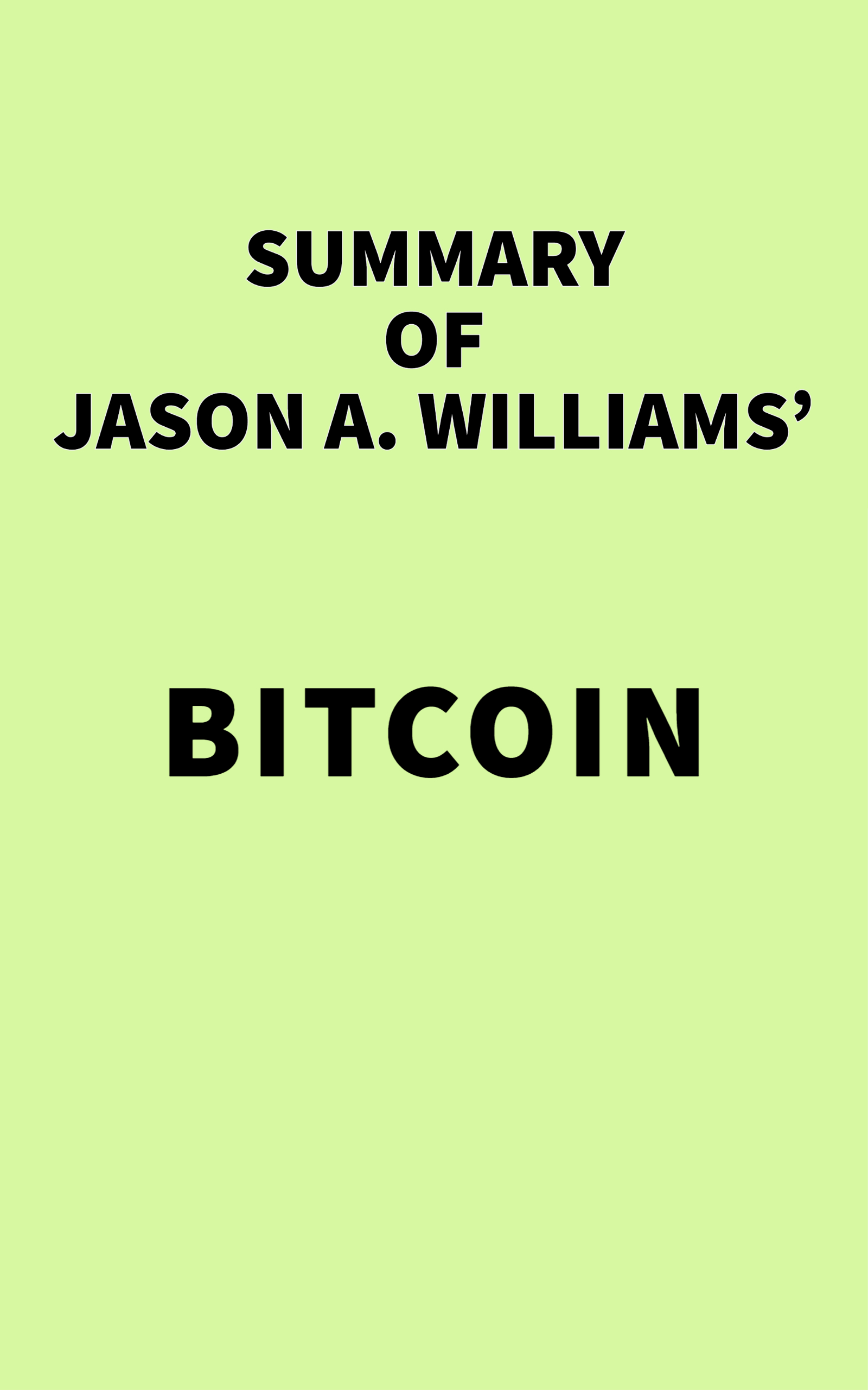 Summary of Jason A. Williams' Bitcoin
