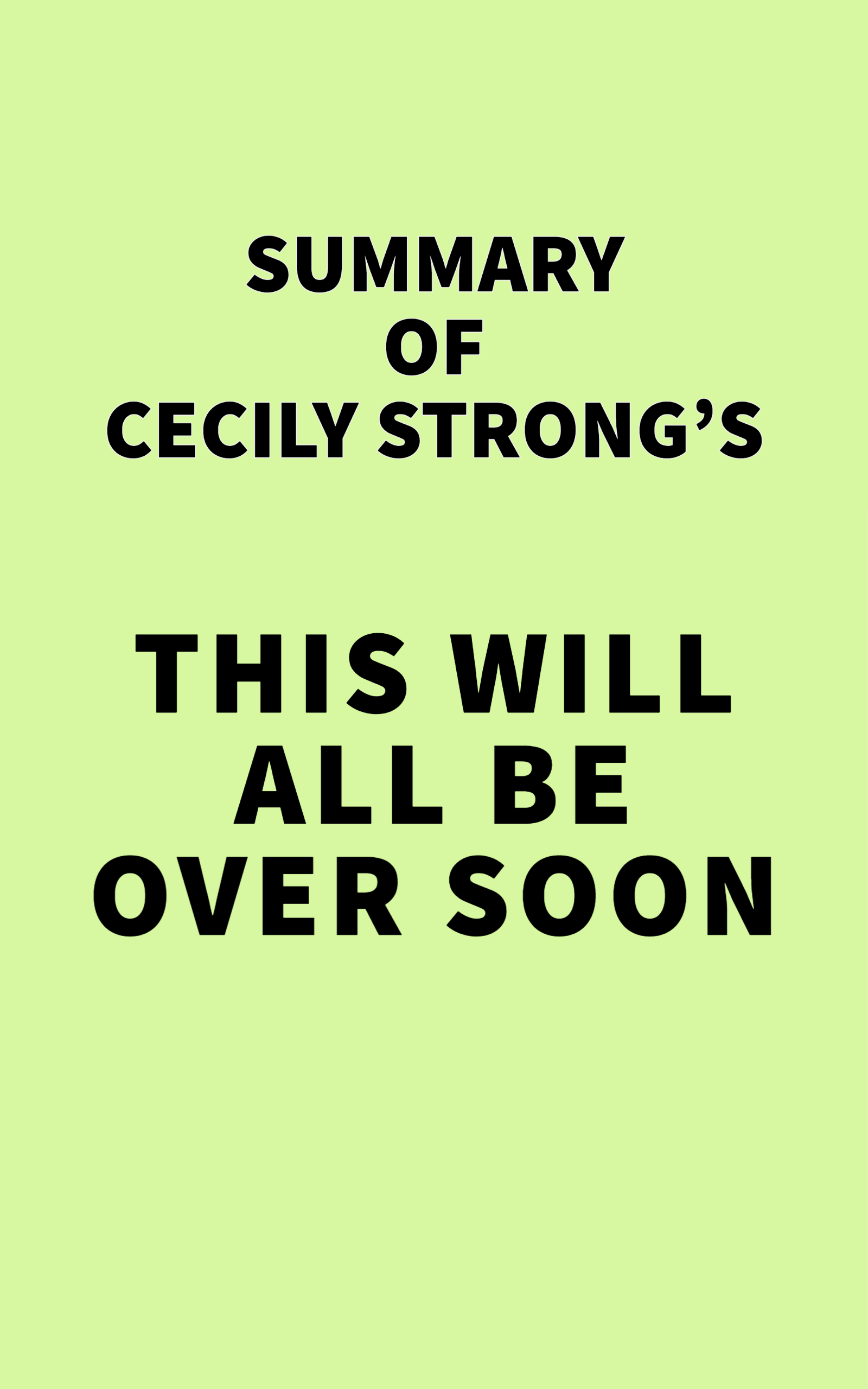 Summary of Cecily Strong's This Will All Be Over Soon