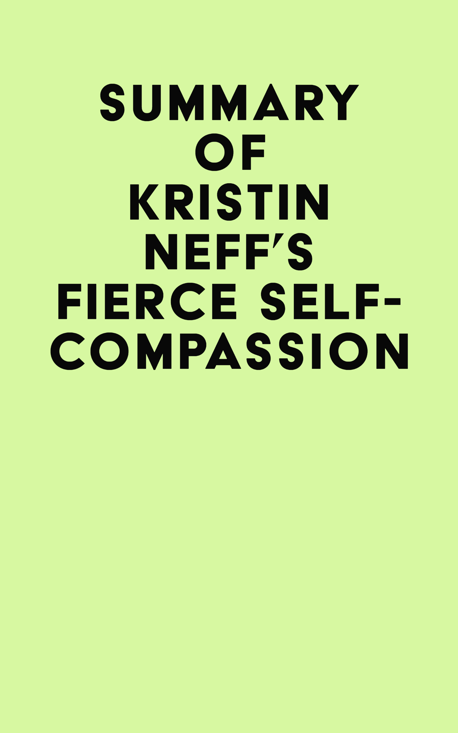 Summary of Kristin Neff's Fierce Self-Compassion