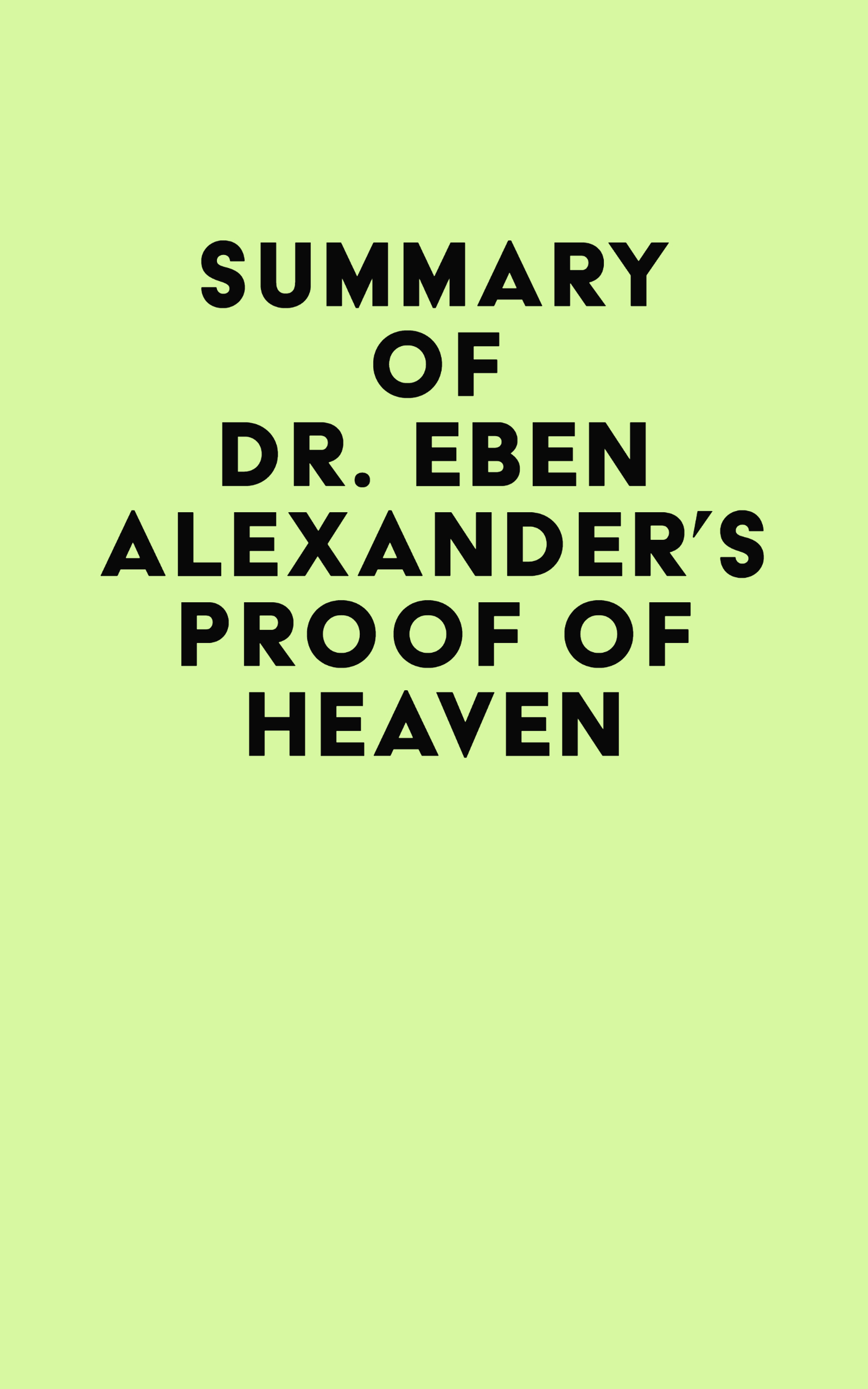 Summary of Dr. Eben Alexander's Proof of Heaven