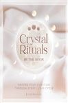 Crystal Rituals by the Moon: RAISING YOUR VIBRATION THROUGH EVERY CYCLE